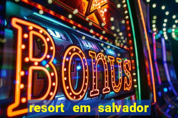 resort em salvador all inclusive